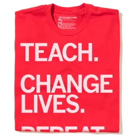 Teach Change Lives Repeat Red